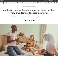exclusive: model leomie anderson launches her very own female-focused platform