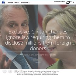 Exclusive: Clinton charities ignore law requiring them to disclose millions from foreign donors - Longform Story