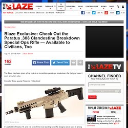 Blaze Exclusive: Check Out the Paratus .308 Clandestine Breakdown Special Ops Rifle — Available to Civilians, Too