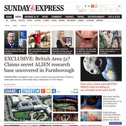 EXCLUSIVE: British Area 51? Claims secret ALIEN research base uncovered in Farnborough
