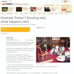 Exclusive: Finished ‘Potter’? Rowling tells what happens next - Wild about Harry