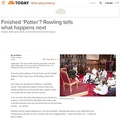 Exclusive: Finished ‘Potter’? Rowling tells what happens next - Wild about Harry