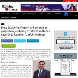 Elets Exclusive : Fintech will emerge as gamechanger during COVID-19 outbreak, says Shiju Rawther A, Infoline Group