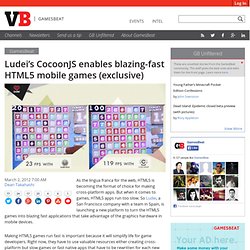 Ludei’s CocoonJS enables blazing-fast HTML5 mobile games (exclusive)
