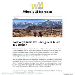 How to get some exclusive guided tours in Morocco?