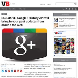EXCLUSIVE: Google+ History API will bring in your past updates from around the web