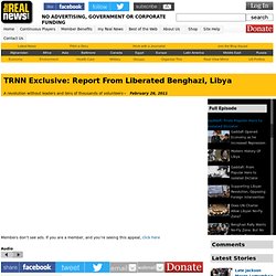 TRNN Exclusive: Report From Liberated Benghazi, Libya