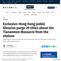 Exclusive: Hong Kong public libraries purge 29 titles about the Tiananmen Massacre from the shelves - Hong Kong Free Press HKFP