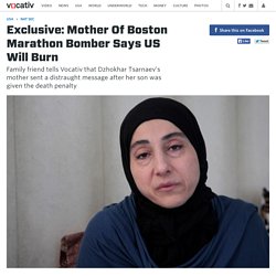 Exclusive: Mother Of Boston Marathon Bomber Says US Will Burn
