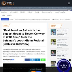 "Ravichandran Ashwin is the biggest threat to Devon Conway in WTC final," feels Pocknall