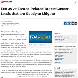 Exclusive Zantac-Related Breast Cancer Leads that are Ready to Litigate