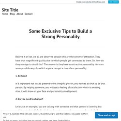 Some Exclusive Tips to Build a Strong Personality – Site Title