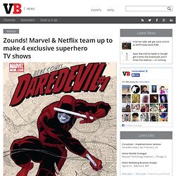 Zounds! Marvel & Netflix team up to make 4 exclusive superhero TV shows