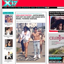 EXCLUSIVE PHOTOS - Justin Bieber Rips Off His Shirt And Hangs With Model Yovanna Ventura - Justin Bieber