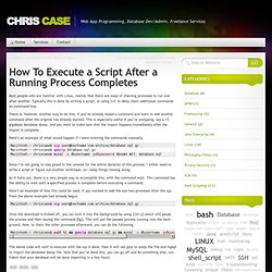 How To Execute a Script After a Running Process Completes