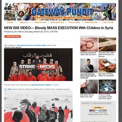NEW ISIS VIDEO— Bloody MASS EXECUTION With Children in Syria