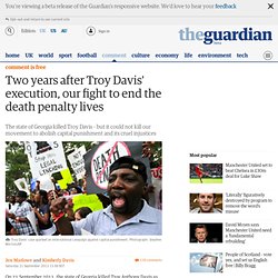 Two years after Troy Davis' execution, our fight to end the death penalty lives