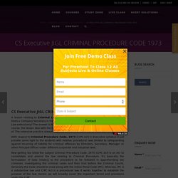 CS Executive JIGL CRIMINAL PROCEDURE CODE 1973 - Criminal Law