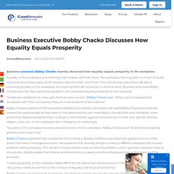 Business Executive Bobby Chacko Discusses How Equality Equals Prosperity