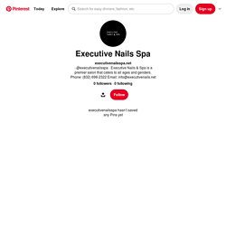 Executive Nails Spa (executivenailsspa) - Profile