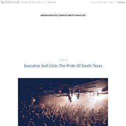 Executive Surf Club: The Pride Of South Texas - MOONSCAPE H2O