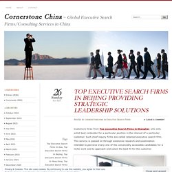 TOP EXECUTIVE SEARCH FIRMS IN BEIJING PROVIDING STRATEGIC LEADERSHIP SOLUTIONS