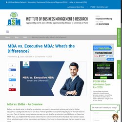 MBA vs. Executive MBA: What's the Difference? - ASM IBMR
