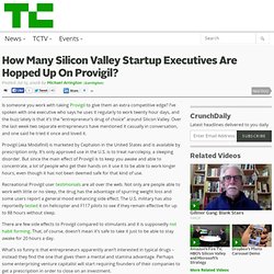 How Many Silicon Valley Startup Executives Are Hopped Up On Prov