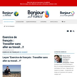 Exercice de français : Travailler sans aller au travail...!!