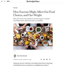 How Exercise Might Affect Our Food Choices, and Our Weight
