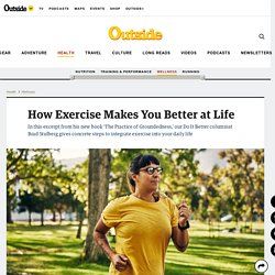 How Exercise Makes You Better at Life - Outside Online