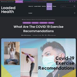 What Are The COVID 19 Exercise Recommendations - LOADED HEALTH