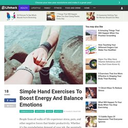 Simple Hand Exercises To Boost Energy And Balance Emotion