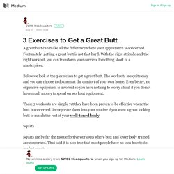 3 Exercises to Get a Great Butt – SWOL Headquarters – Medium