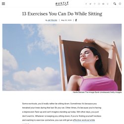 13 Exercises You Can Do While Sitting