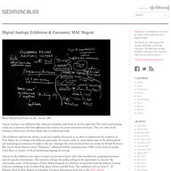 Digital Analogy Exhibition & Encounter, MAC Bogotá - Sedition blog