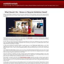 What Should I Do - Renew or Recycle Exhibition Stand?