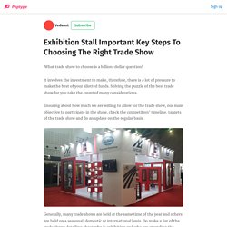 Exhibition Stall Important Key Steps To Choosing The Right Trade Show - Vedaant