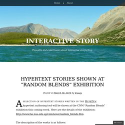 Hypertext stories shown at “Random Blends” exhibition « Interactive Story