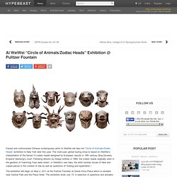 Ai WeiWei "Circle of Animals/Zodiac Heads" Exhibition @ Pulitzer Fountain