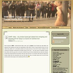 ENF, CMNF, Embarrassment and Forced Nudity Blog