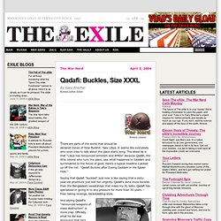 THE EXILE - Qadafi: Buckles, Size XXXL - By Gary Brecher - The War Nerd