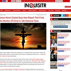 Jesus Never Existed Says New Report That Finds No Mention Of Christ In 126 Historical Texts