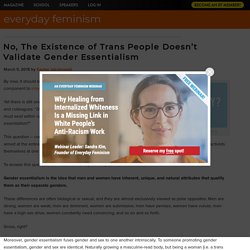 No, The Existence of Trans People Doesn't Validate Gender Essentialism