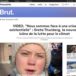 "Nous sommes face à une crise existentielle" : Greta Thunberg, la nouvelle ic...