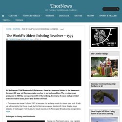 The World’s Oldest Existing Revolver – 1597 – ThorNews