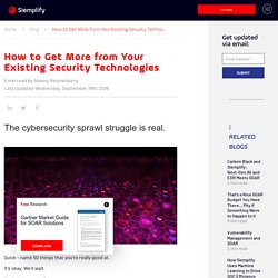 How to Get More from Your Existing Security Technologies