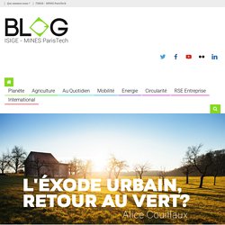 L’exode urbain, retour au vert? - Blog de l'ISIGE - MINES ParisTech