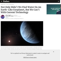 Not Only Didn't We Find Water On An Earth-Like Exoplanet, But We Can't With Current Technology