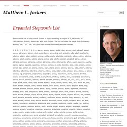 » Expanded Stopwords List Matthew L. Jockers